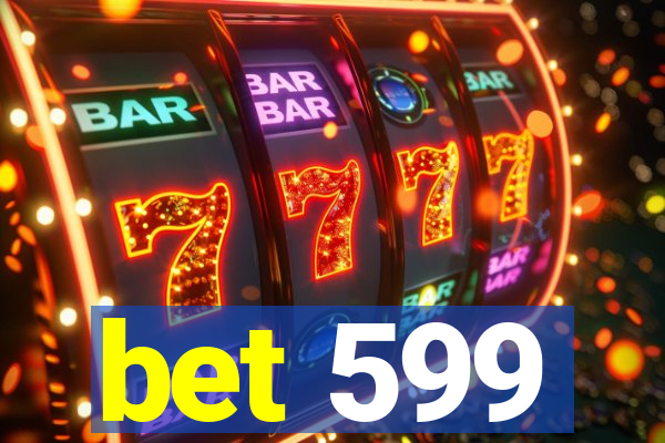 bet 599